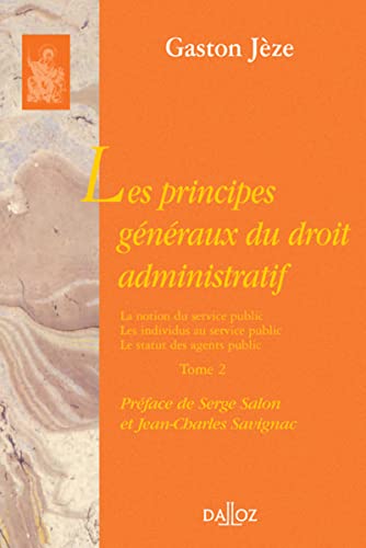 Les principes généraux du droit administratif - Tome 2 La notion du service public. Les individus au service public. Le statut des a (2): Tome 2, La ... service public, le statut des agents publics von DALLOZ