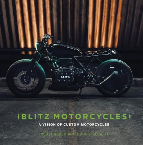 Blitz Motorcycles: A Vision of Custom Motorcycles von The History Press