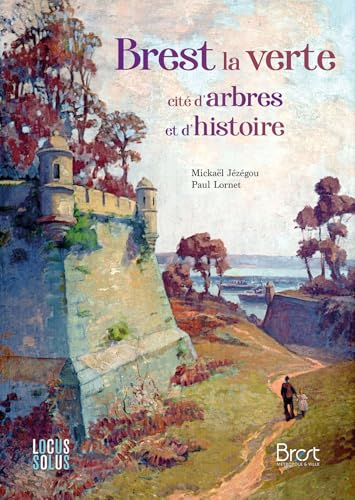 Brest, la verte - Cité d arbres et d histoire Brest, la verte - Cité d arbres et d histoire von LOCUS SOLUS