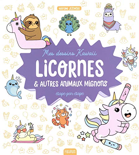 Mes dessins kawaii : Licornes et autres animaux mignons Mes dessins kawaii : Licornes et autres animaux mignons von Fleurus