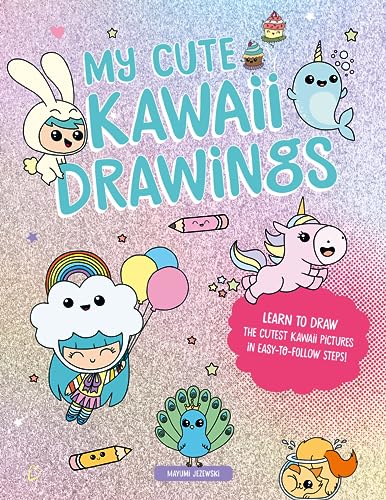 My Cute Kawaii Drawings: Learn to Draw Adorable Art with This Easy Step-By-Step Guide von David & Charles