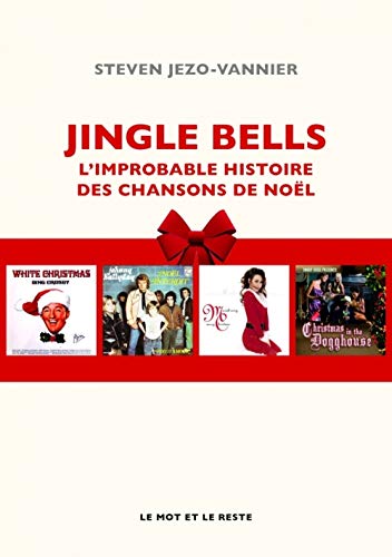 JINGLE BELLS - L'IMPROBABLE HISTOIRE DES CHANSONS DE NOEL: L'improbable histoire des chansons de Noël JINGLE BELLS - L'IMPROBABLE HISTOIRE DES CHANSONS DE NOEL: L'improbable histoire des chansons de Noël von MOT ET LE RESTE