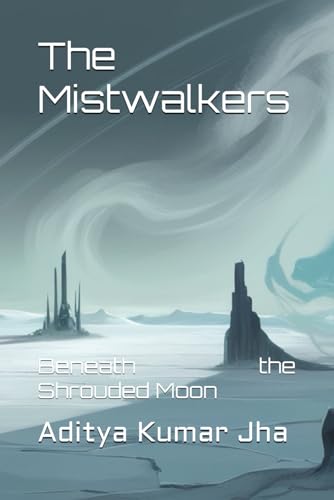 The Mistwalkers: Beneath the Shrouded Moon