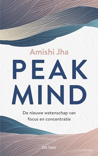Peak mind: de nieuwe wetenschap van focus en concentratie