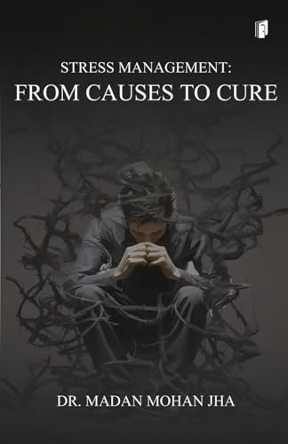 "STRESS MANAGEMENT - FROM CAUSES TO CURE" von SDR Innoways India Pvt Ltd