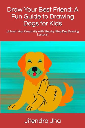 Draw Your Best Friend: A Fun Guide to Drawing Dogs for Kids: Unleash Your Creativity with Step-by-Step Dog Drawing Lessons! von Independently published