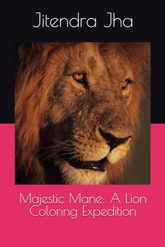 Majestic Mane: A Lion Coloring Expedition von Independently published