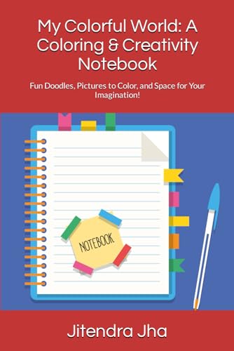 My Colorful World: A Coloring & Creativity Notebook: Fun Doodles, Pictures to Color, and Space for Your Imagination! von Independently published