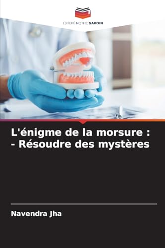 L'énigme de la morsure : - Résoudre des mystères von Editions Notre Savoir
