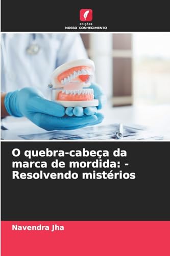 O quebra-cabeça da marca de mordida: - Resolvendo mistérios von Edições Nosso Conhecimento