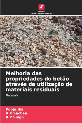 Melhoria das propriedades do betão através da utilização de materiais residuais: Materiais von Edições Nosso Conhecimento