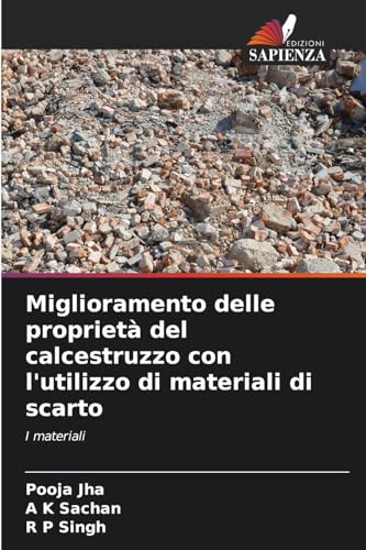 Miglioramento delle proprietà del calcestruzzo con l'utilizzo di materiali di scarto: I materiali von Edizioni Sapienza