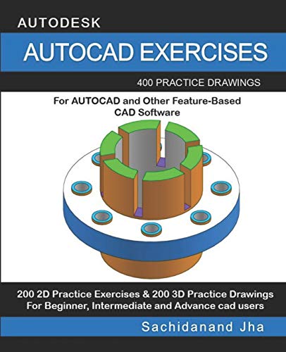 AUTOCAD EXERCISES: 400 Practice Drawings For AUTOCAD and Other Feature-Based CAD Software AUTOCAD EXERCISES: 400 Practice Drawings For AUTOCAD and Other Feature-Based CAD Software von Independently Published