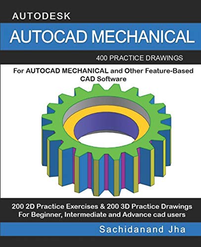 AUTOCAD MECHANICAL: 400 Practice Drawings For AUTOCAD MECHANICAL and Other Feature-Based 3D Modeling Software von Independently Published