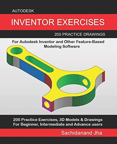 Autodesk Inventor Exercises: 200 Practice Drawings For Autodesk Inventor and Other Feature-Based Modeling Software von Independently Published