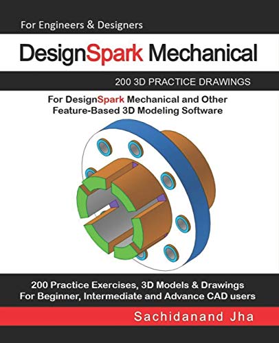 DesignSpark Mechanical: 200 3D Practice Drawings For DesignSpark Mechanical and Other Feature-Based 3D Modeling Software DesignSpark Mechanical: 200 3D Practice Drawings For DesignSpark Mechanical and Other Feature-Based 3D Modeling Software von Independently Published