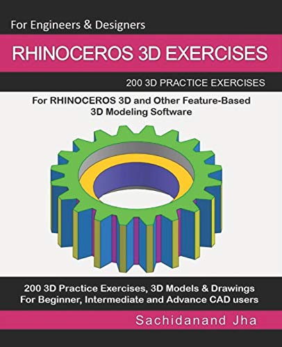 RHINOCEROS 3D EXERCISES: 200 3D Practice Exercises For RHINOCEROS 3D and Other Feature-Based 3D Modeling Software von Independently Published