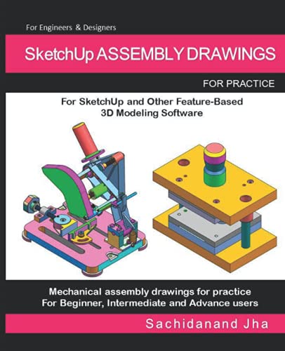 SketchUp ASSEMBLY DRAWINGS: Assembly Practice Drawings For SketchUp and Other Feature-Based 3D Modeling Software SketchUp ASSEMBLY DRAWINGS: Assembly Practice Drawings For SketchUp and Other Feature-Based 3D Modeling Software von Independently published