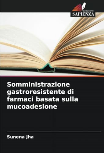 Somministrazione gastroresistente di farmaci basata sulla mucoadesione von Edizioni Sapienza