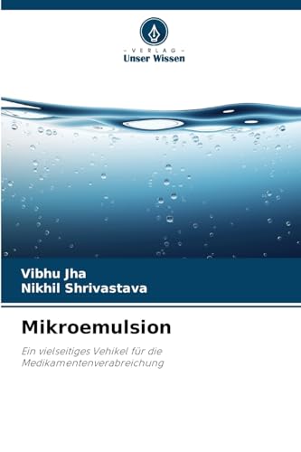 Mikroemulsion: Ein vielseitiges Vehikel für die Medikamentenverabreichung von Verlag Unser Wissen