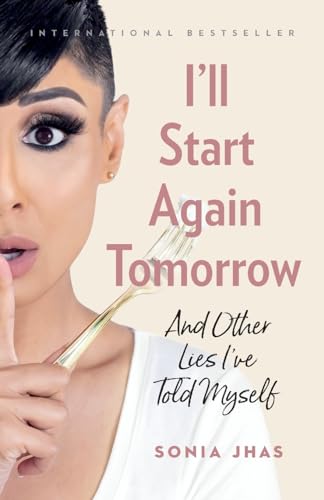 I’ll Start Again Tomorrow: And Other Lies I’ve Told Myself