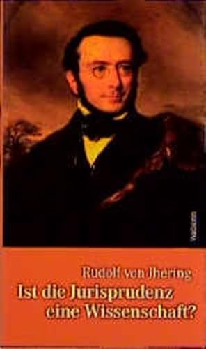 Ist die Jurisprudenz eine Wissenschaft?: Jherings Wiener Antrittsvorlesung vom 16. Oktober 1868. 2., durchgesehene und um ein Nachwort erweiterte Auflage 2009