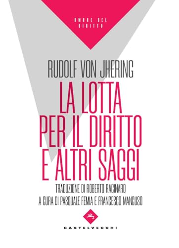 La lotta per il diritto e altri saggi (Ombre del diritto) von Castelvecchi