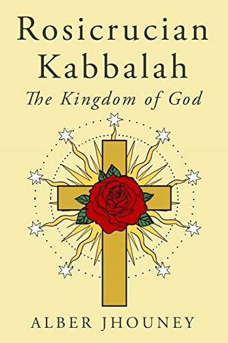 Rosicrucian Kabbalah: The Kingdom of God von Independently Published