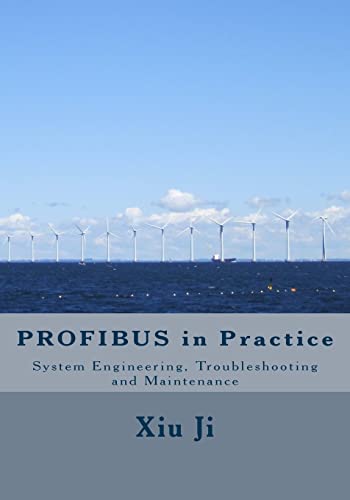 PROFIBUS in Practice: System Engineering, Trouble-shooting and Maintenance