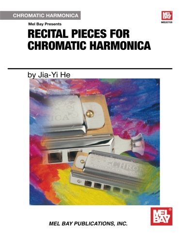Recital Pieces for Chromatic Harmonica (Mel Bay Presents) von Mel Bay Publications