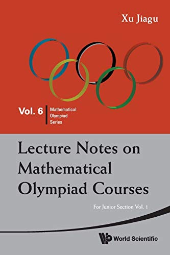 Lecture Notes On Mathematical Olympiad Courses: For Junior Section - Volume 1: For Junior Section, Vol. 1 (Mathematical Olympiad Series, Band 6) von World Scientific Publishing Company