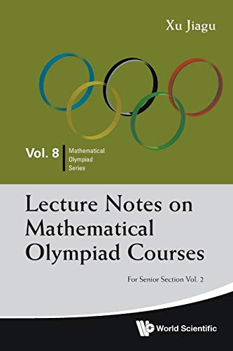 Lecture Notes On Mathematical Olympiad Courses: For Senior Section - Volume 2 (Mathematical Olympiad Series, Band 8)