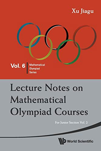 Lecture Notes On Mathematical Olympiad Courses: For Junior Section - Volume 2 (Mathematical Olympiad Series, Vol. 6, Band 6) von World Scientific Publishing Company