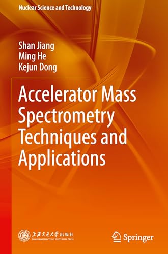 Accelerator Mass Spectrometry Techniques and Applications (Nuclear Science and Technology) von Springer