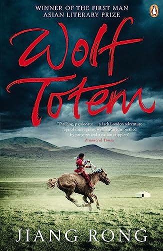 Wolf Totem: A Novel. AWinner of the Man Asian Literary Prize