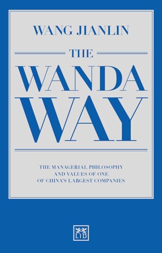 The Wanda Way: The Managerial Philosophy and Values of One of China's Largest Companies