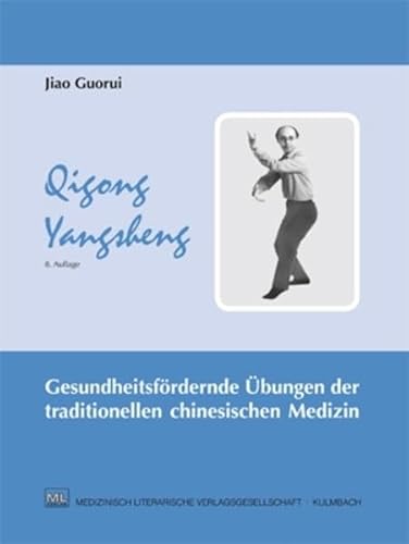 Qigong Yangsheng: Gesundheitsfördernde Übungen der traditionellen chinesischen Medizin