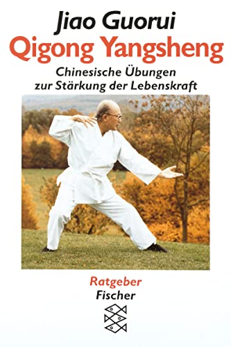 Qigong Yangsheng: Chinesische Übungen zur Stärkung der Lebenskraft