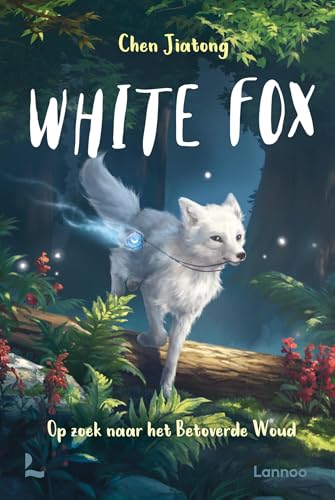 Op zoek naar het Betoverde Woud (White Fox, 2) von Lannoo