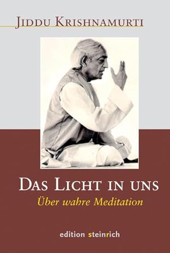 Das Licht in uns: Über wahre Meditation von Edition Steinrich