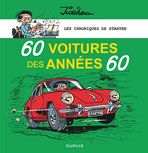 60 voitures des années 60 : Les chroniques de Starter: Tome 1, 60 voitures des années 60