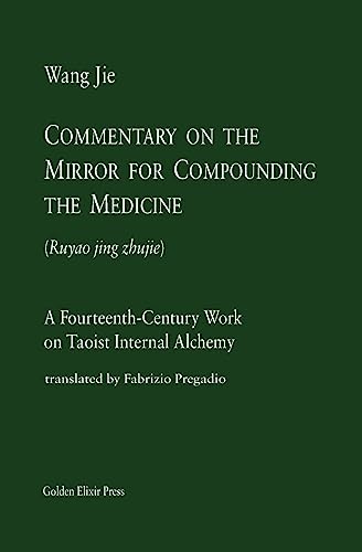 Commentary on the Mirror for Compounding the Medicine: A Fourteenth-Century Work on Taoist Internal Alchemy (Masters, Band 1) von Golden Elixir Press