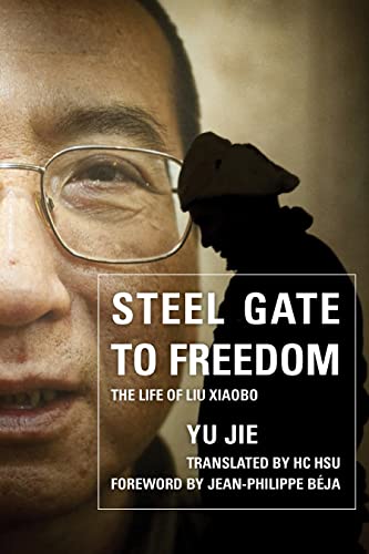 Steel Gate to Freedom: The Life of Liu Xiaobo von Rowman & Littlefield Publishers