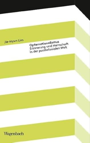 Opfernationalismus: Erinnerung und Herrschaft in der postkolonialen Welt (Kleine Kulturwissenschaftliche Bibliothek) von Verlag Klaus Wagenbach