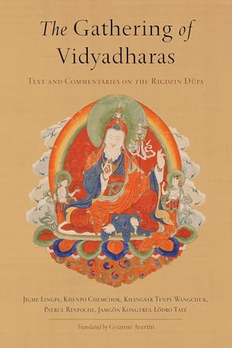 The Gathering of Vidyadharas: Text and Commentaries on the Rigdzin Düpa von Snow Lion