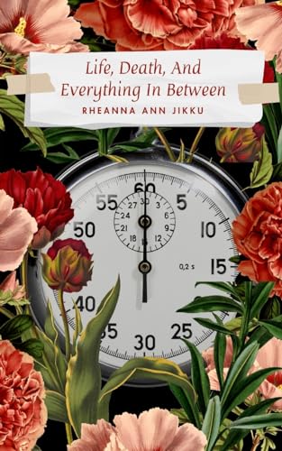 Life, Death, And Everything In Between von Bookleaf Publishing