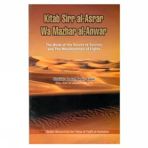 The Book of the Secret of Secrets and the Manifestation of Lights: Kitab Sirr Al-asrar Wa Mazhar Al-anwar