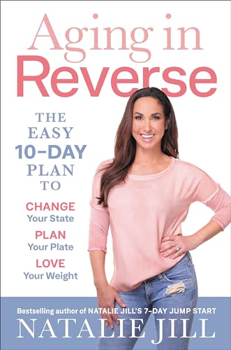 Aging in Reverse: The Easy 10-Day Plan to Change Your State, Plan Your Plate, Love Your Weight von Hachette Go