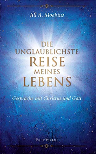 Die unglaublichste Reise meines Lebens: Gespräche mit Christus und Gott von Eich-Verlag