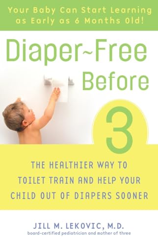 Diaper-Free Before 3: The Healthier Way to Toilet Train and Help Your Child Out of Diapers Sooner von CROWN